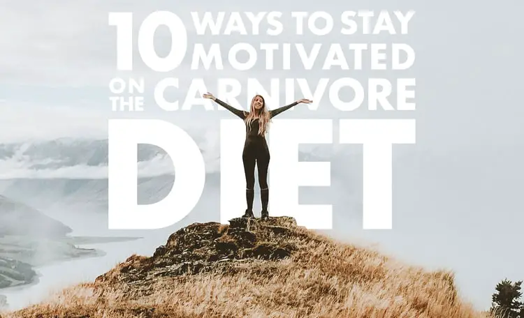 10 ways to stay motivated on the carnivore diet horizontal